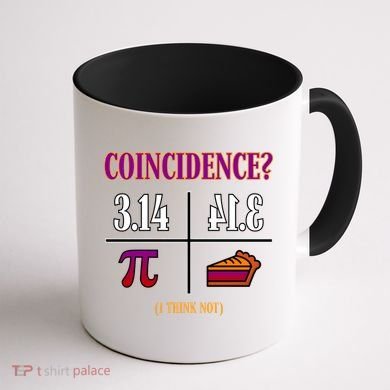 Coincidence I Think Not Pi Day Funny Pie Style  Coffee Mug back