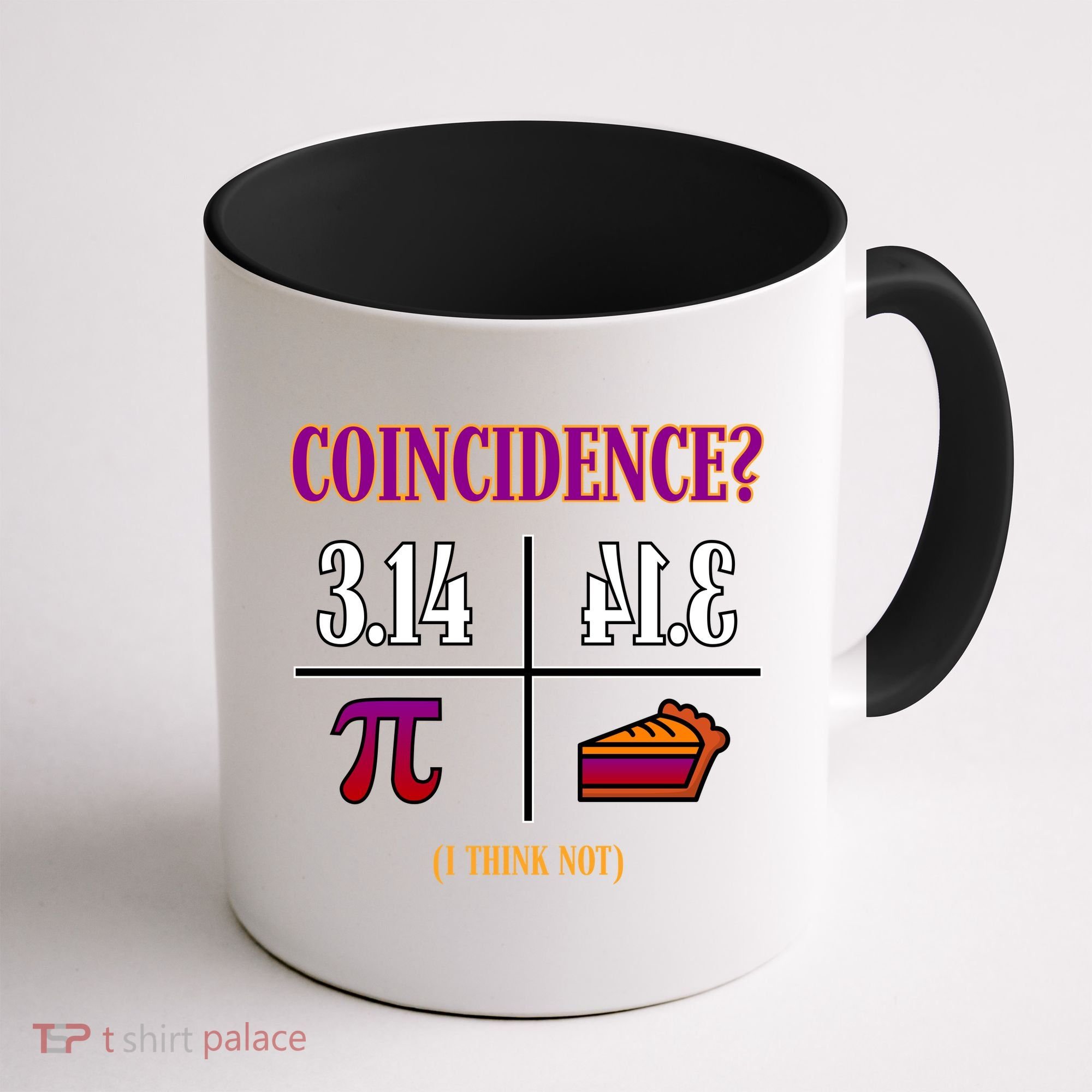 Coincidence I Think Not Pi Day Funny Pie Style  Coffee Mug
