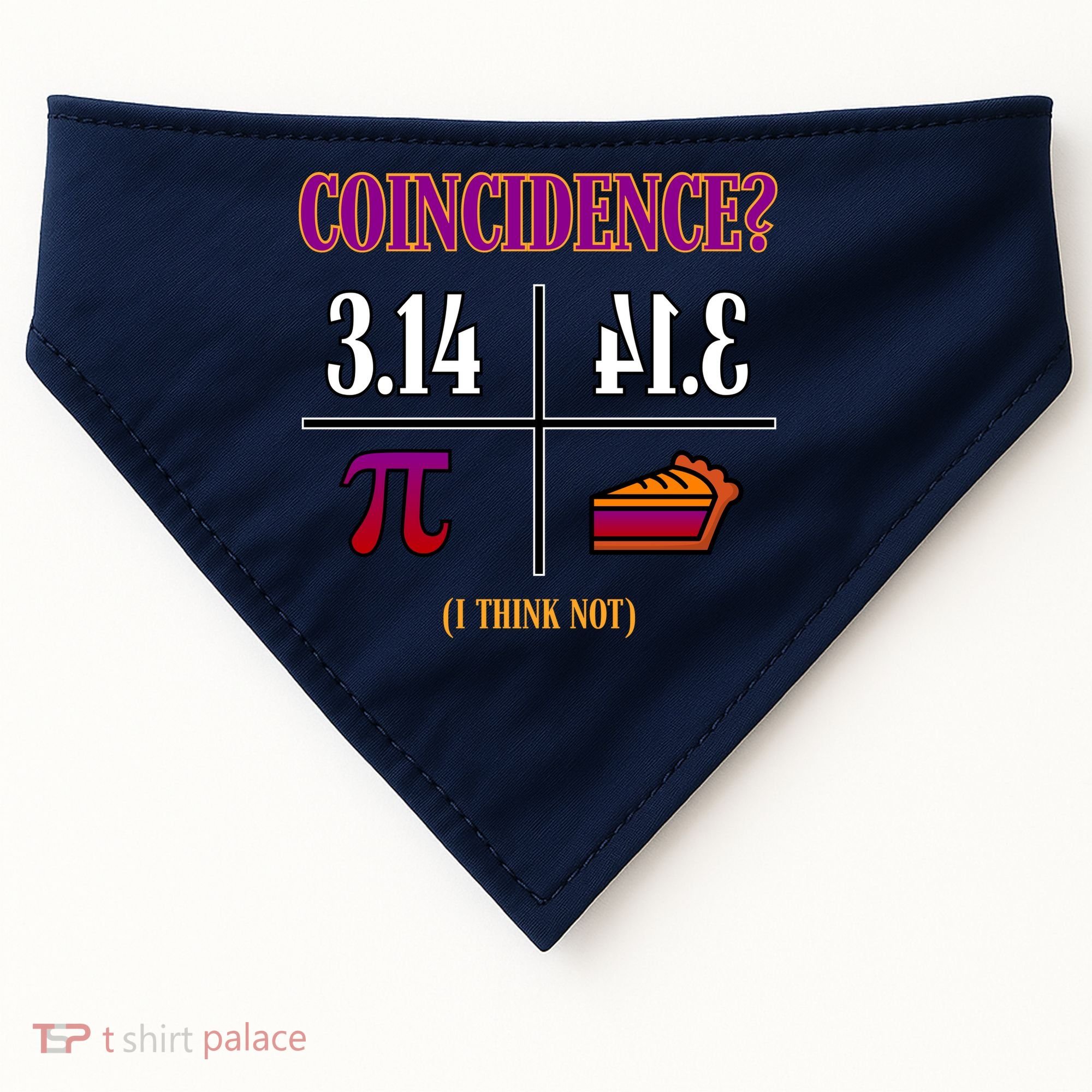 Coincidence I Think Not Pi Day Funny Pie Style  USA-Made Doggie Bandana