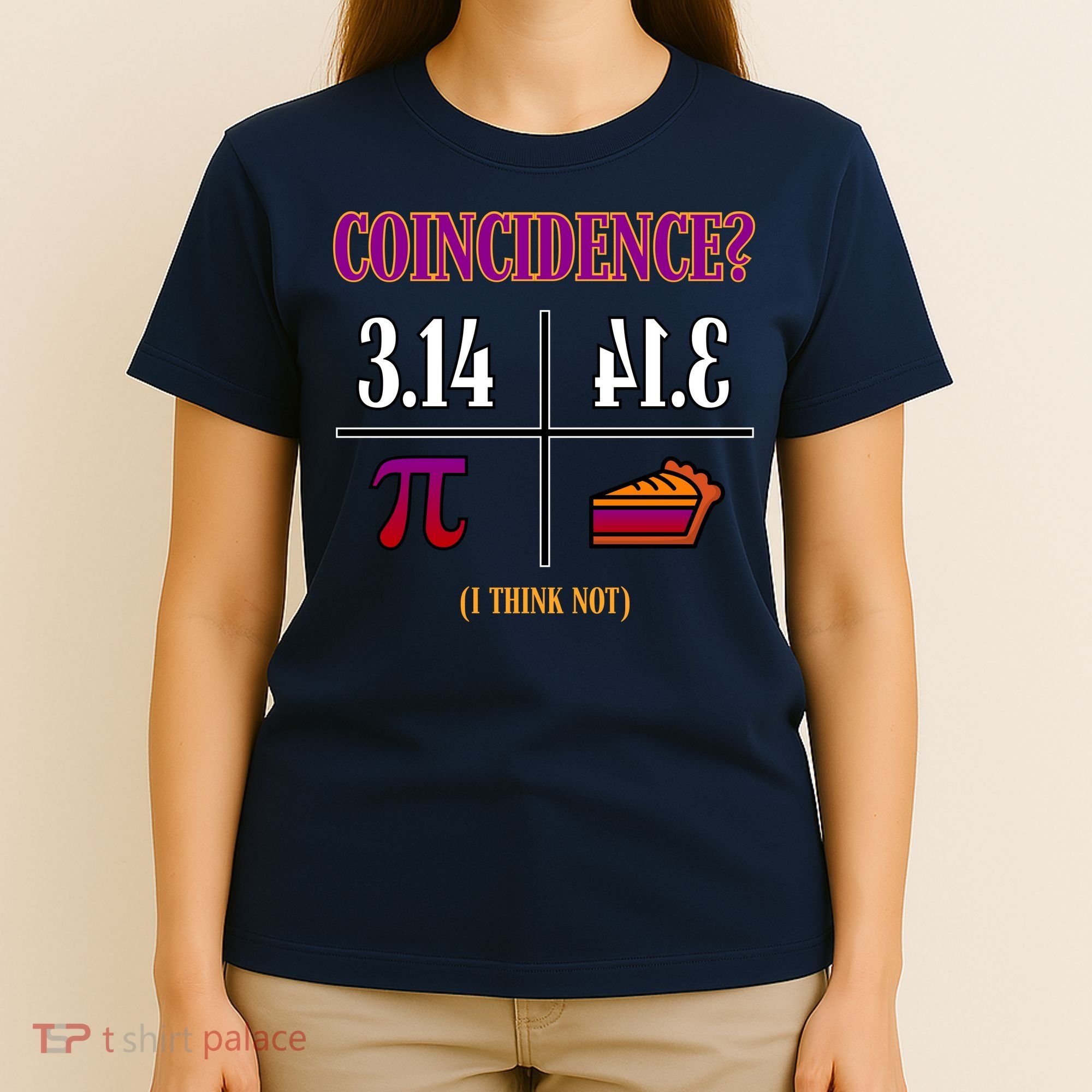 Coincidence I Think Not Pi Day Funny Pie Style  T-Shirt