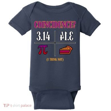 Coincidence I Think Not Pi Day Funny Pie Style  Baby Bodysuit