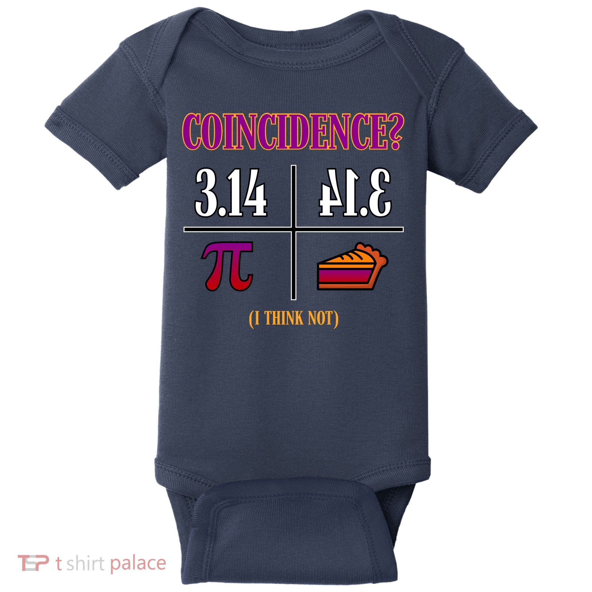 Coincidence I Think Not Pi Day Funny Pie Style  Baby Bodysuit