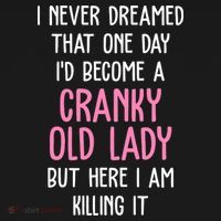 Cranky Old Lady Funny T-Shirt thumb 7