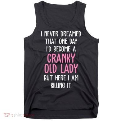 Cranky Old Lady Funny Tank Top