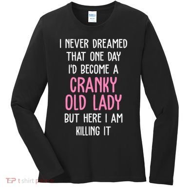 Cranky Old Lady Funny Women's Long Sleeve Shirt