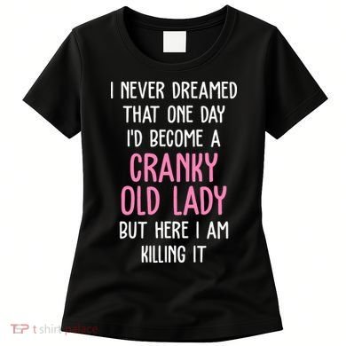 Cranky Old Lady Funny Women's T-Shirt