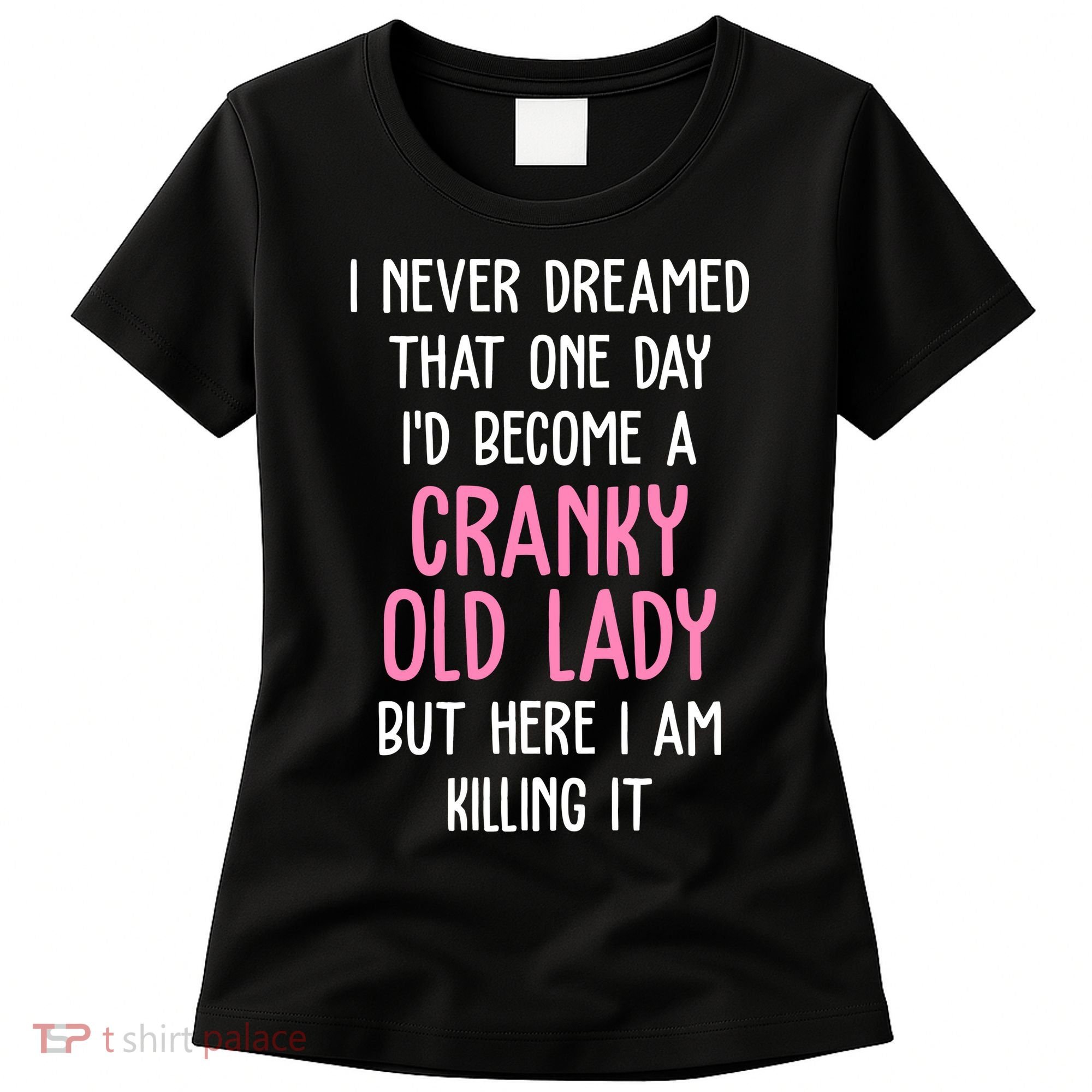 Cranky Old Lady Funny Women's T-Shirt