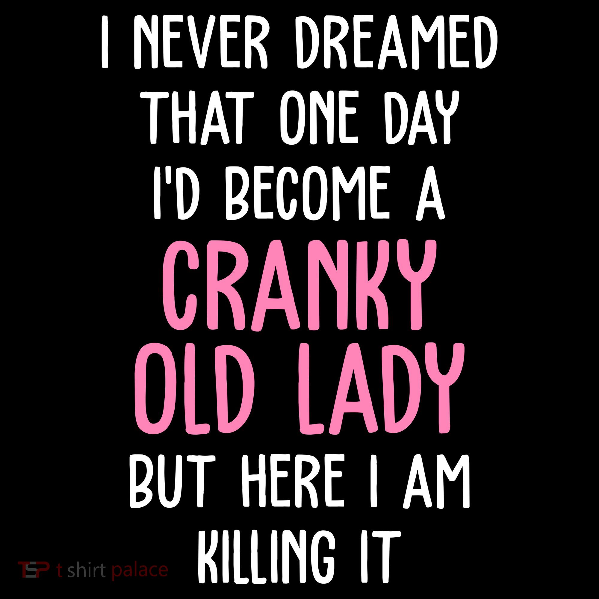 Cranky Old Lady Funny Women's T-Shirt