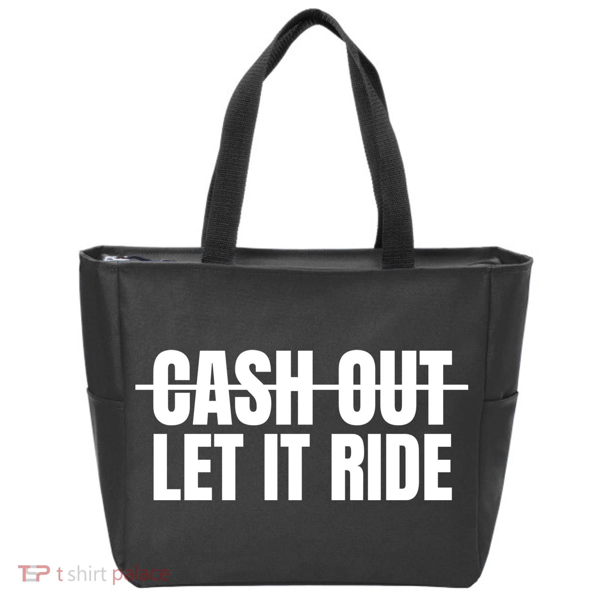 Cash Out Let It Ride ,Funny Quote ,Poker Tote Bag