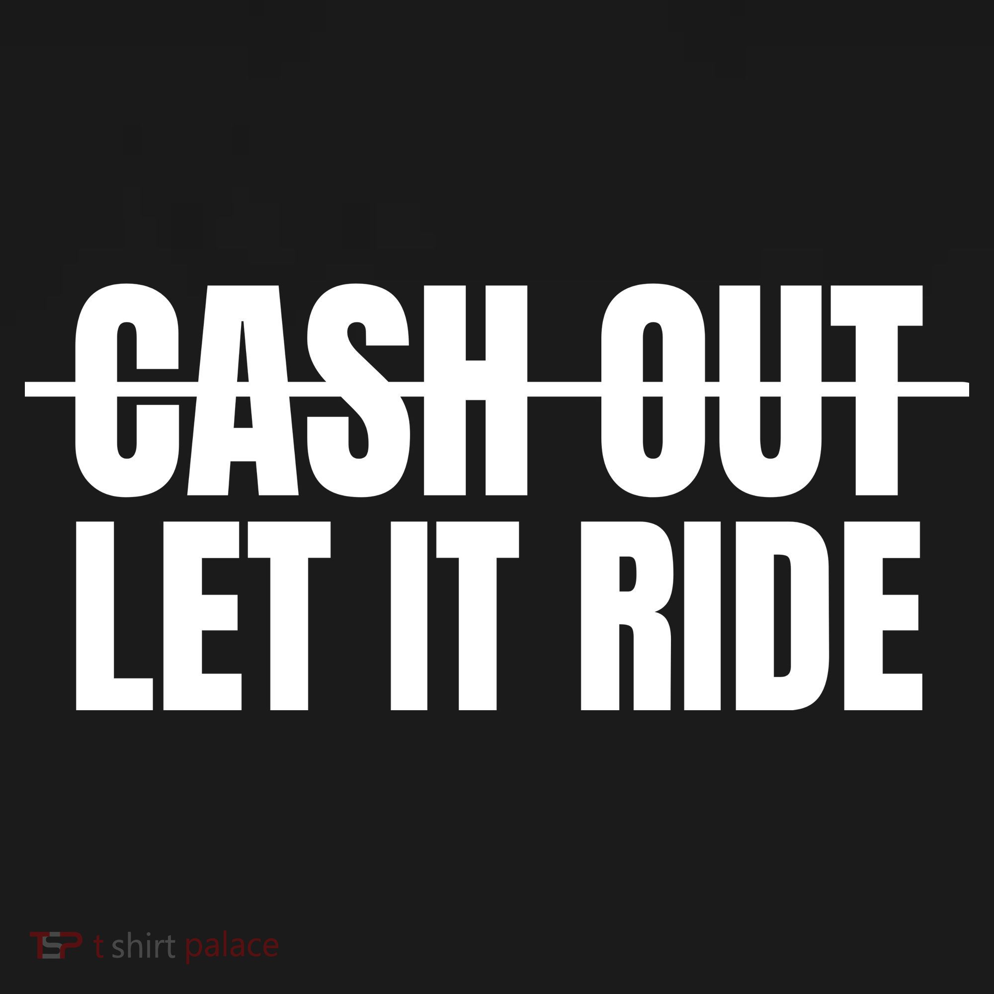Cash Out Let It Ride ,Funny Quote ,Poker Tote Bag