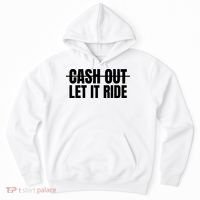 Cash Out Let It Ride ,Funny Quote ,Poker Hoodie thumb 0