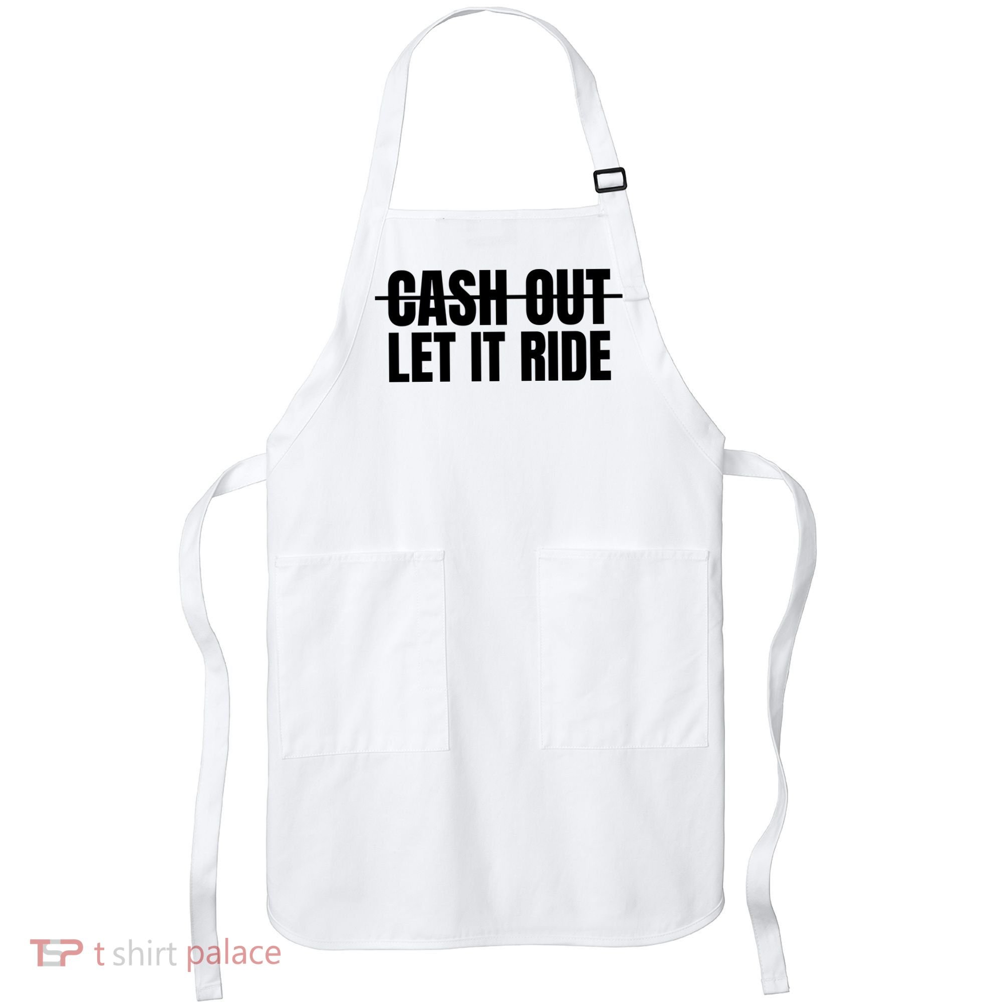 Cash Out Let It Ride ,Funny Quote ,Poker Apron