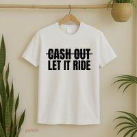 Cash Out Let It Ride ,Funny Quote ,Poker T-Shirt thumb 2