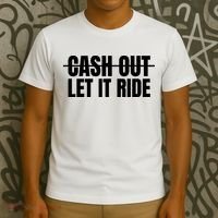 Cash Out Let It Ride ,Funny Quote ,Poker T-Shirt thumb 3