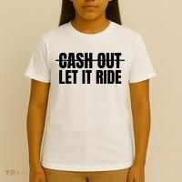 Cash Out Let It Ride ,Funny Quote ,Poker T-Shirt thumb 4