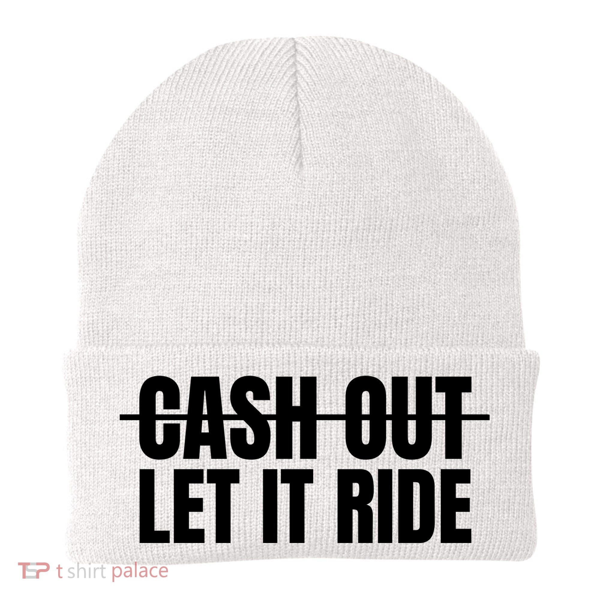 Cash Out Let It Ride ,Funny Quote ,Poker Beanie