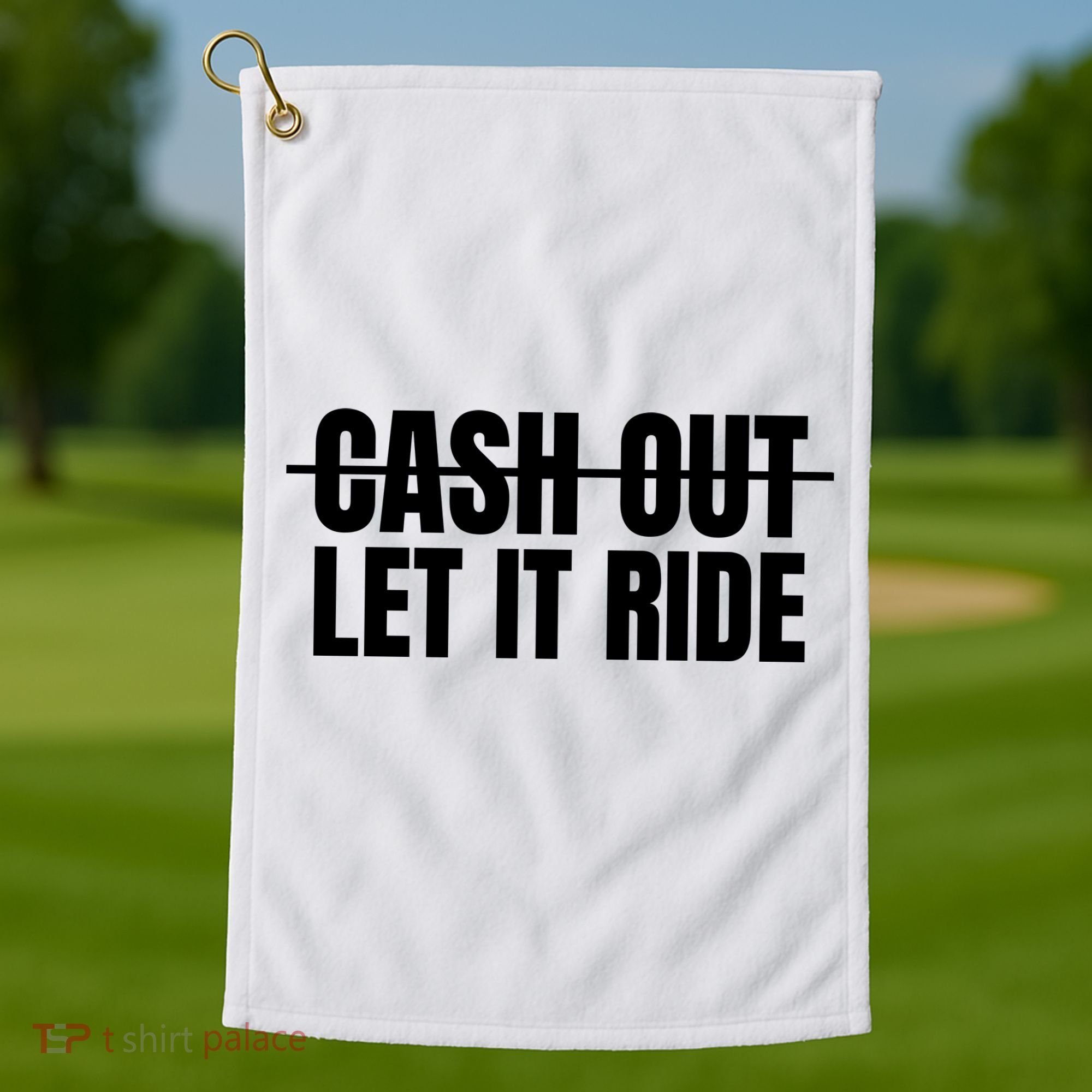 Cash Out Let It Ride ,Funny Quote ,Poker Golf Towel