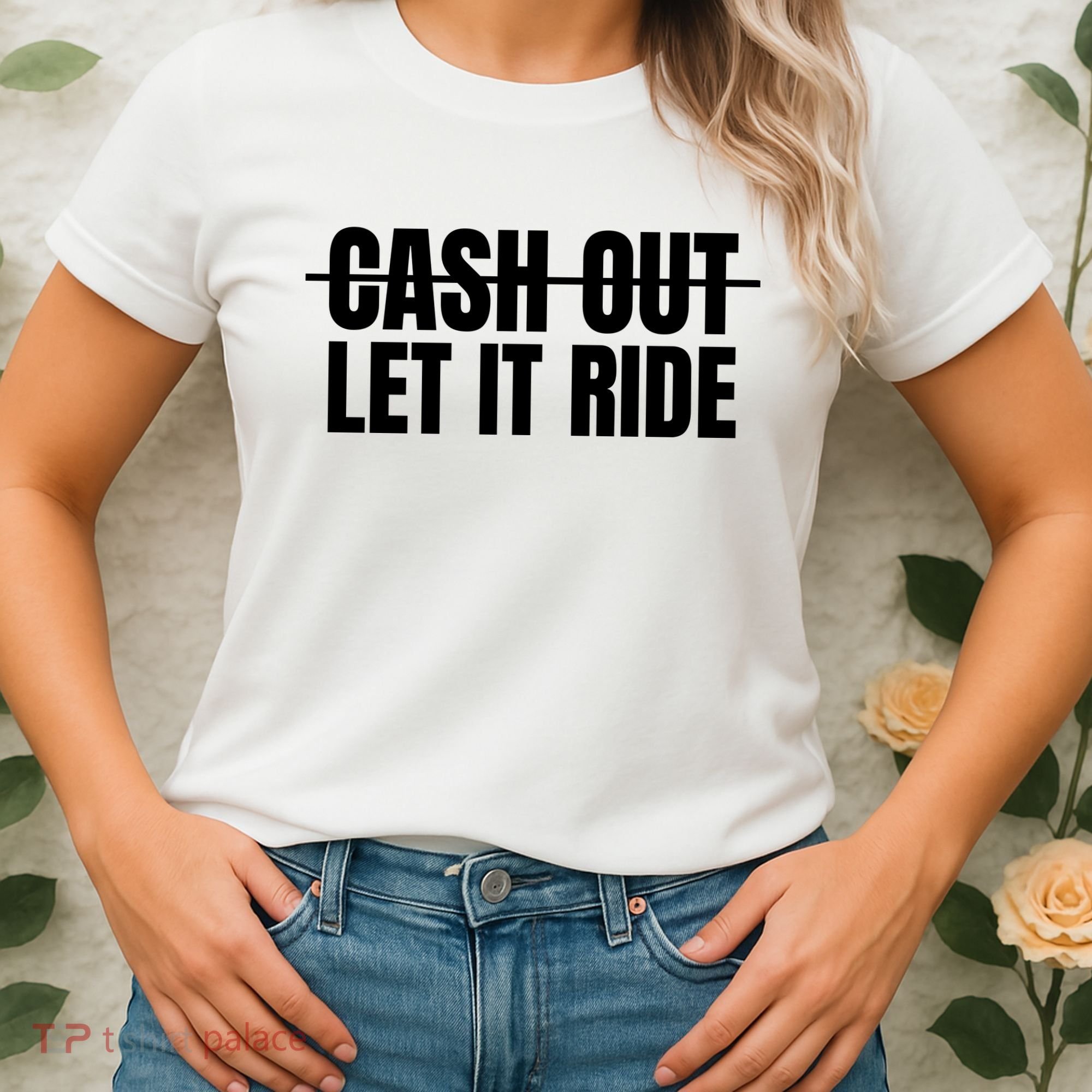 Cash Out Let It Ride ,Funny Quote ,Poker Women's T-Shirt