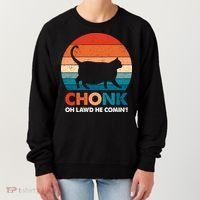 Chonk Oh Lawd He Comin Funny Fat Cat Women's Sweatshirt thumb 0