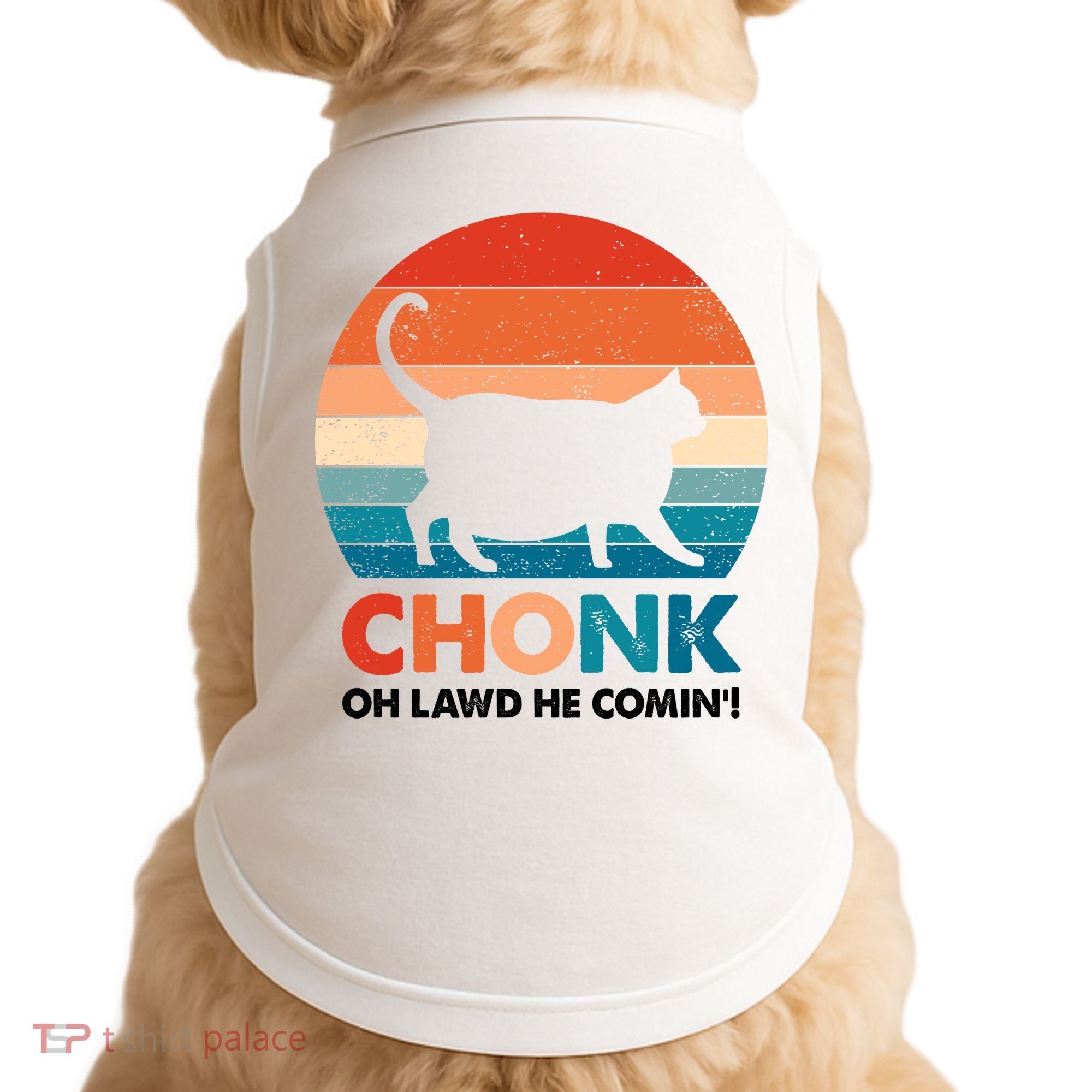 Chonk Oh Lawd He Comin Funny Fat Cat Doggie Tank