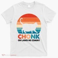 Chonk Oh Lawd He Comin Funny Fat Cat T-Shirt thumb 0