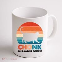 Chonk Oh Lawd He Comin Funny Fat Cat Coffee Mug thumb 1