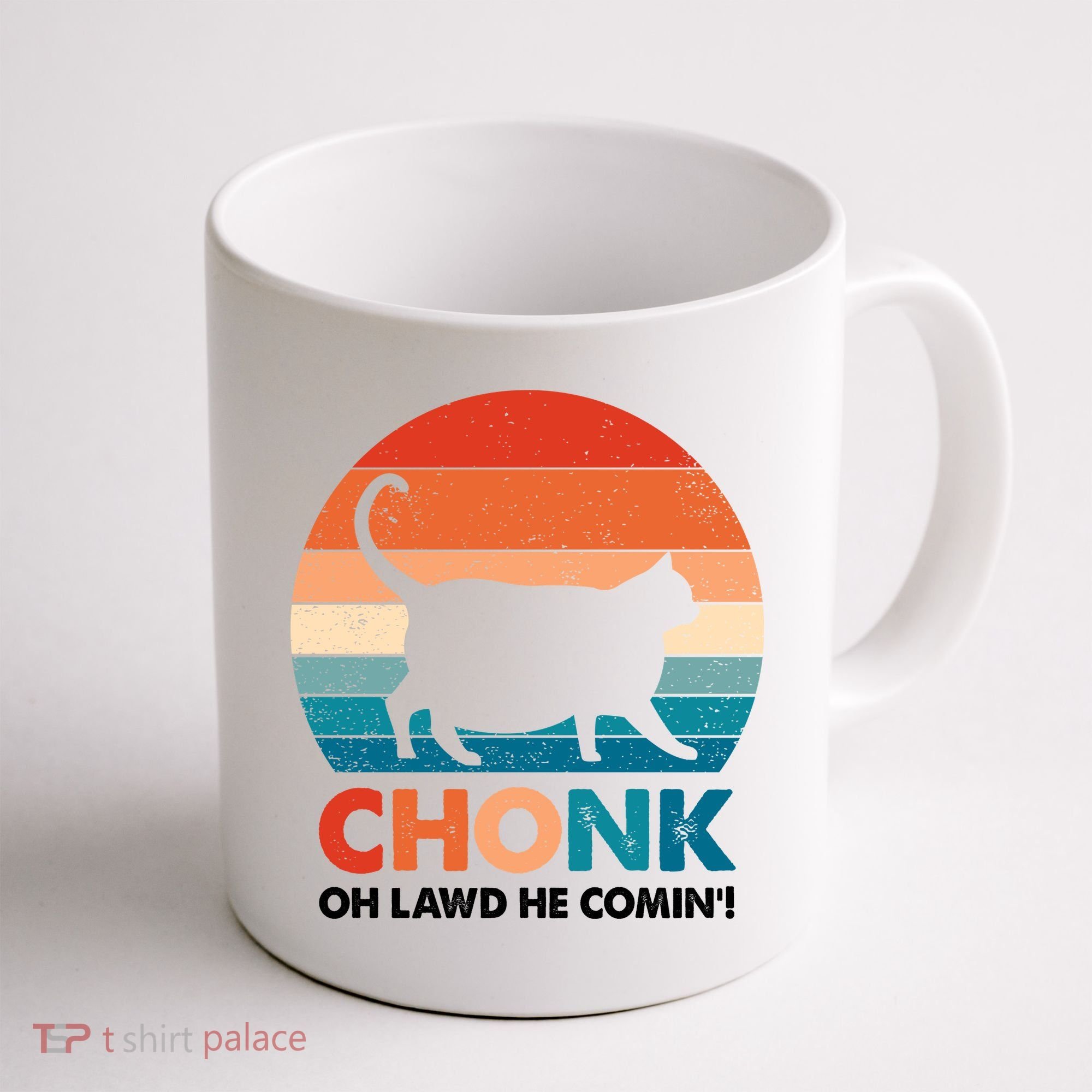 Chonk Oh Lawd He Comin Funny Fat Cat Coffee Mug