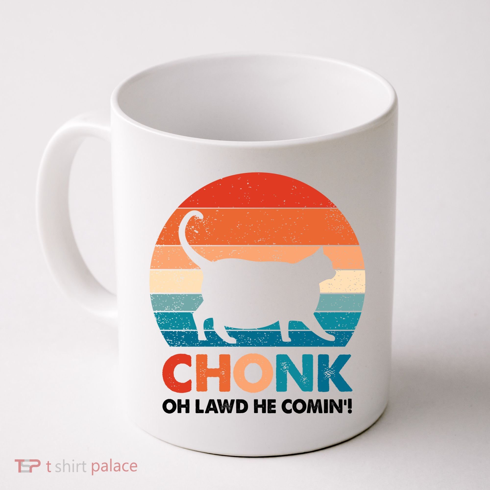 Chonk Oh Lawd He Comin Funny Fat Cat Coffee Mug