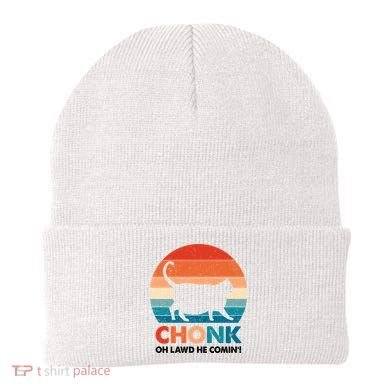 Chonk Oh Lawd He Comin Funny Fat Cat Beanie