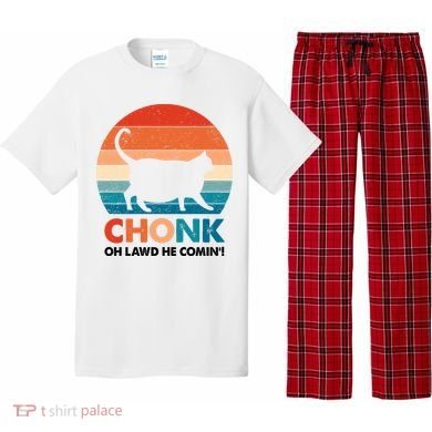 Chonk Oh Lawd He Comin Funny Fat Cat Pajama Set