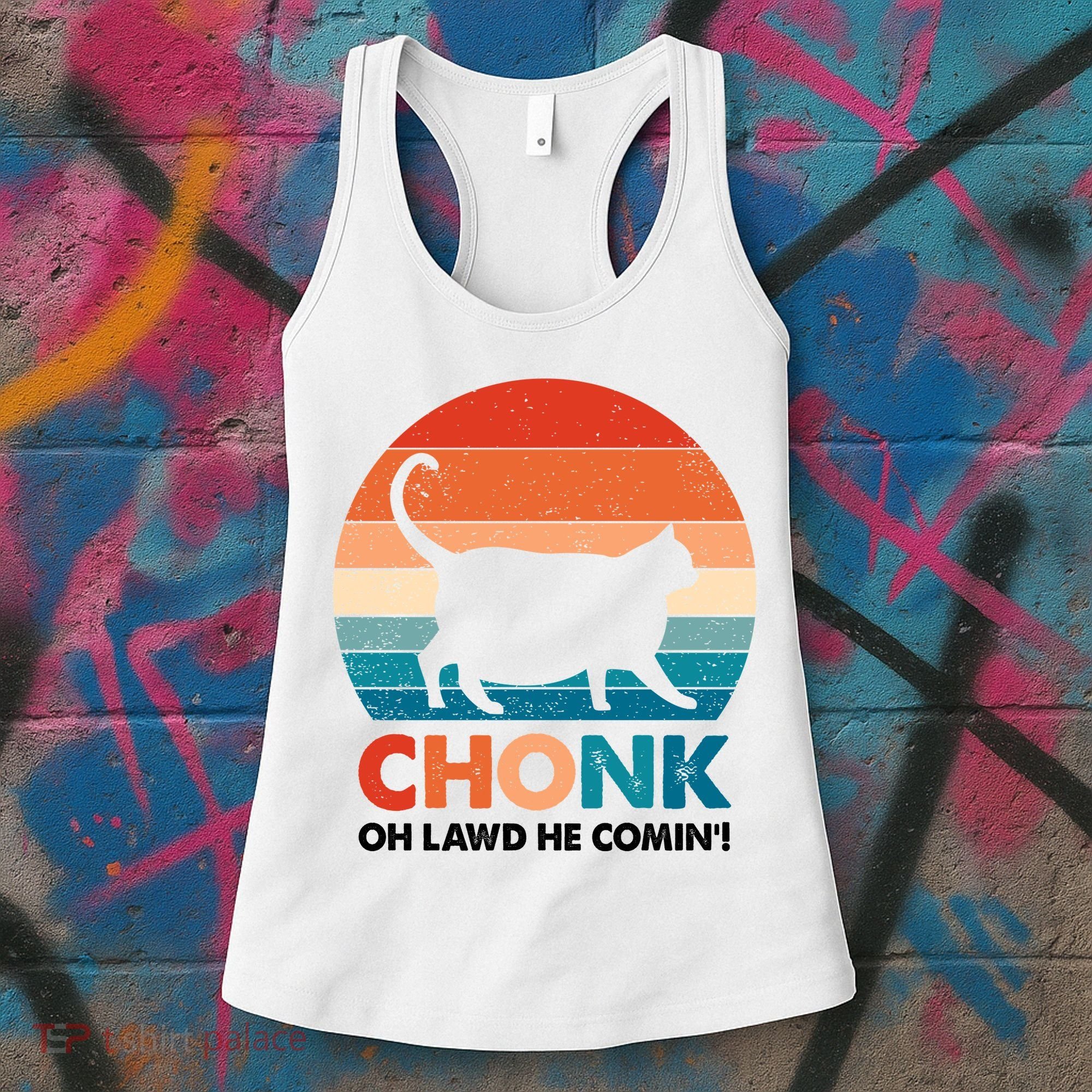 Chonk Oh Lawd He Comin Funny Fat Cat Women's Tank Top