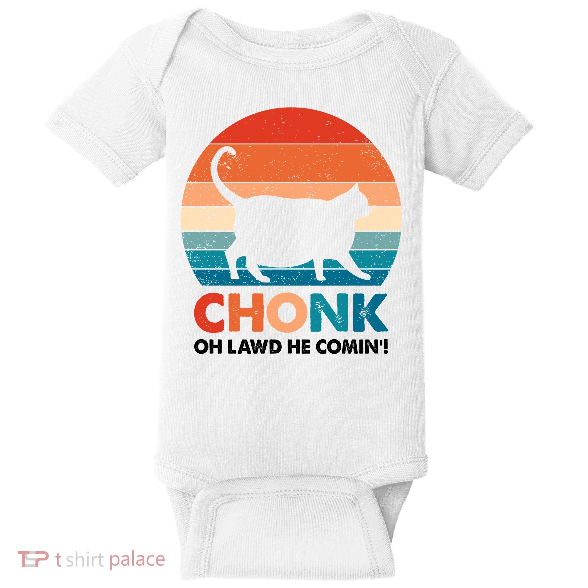 Chonk Oh Lawd He Comin Funny Fat Cat Baby Bodysuit