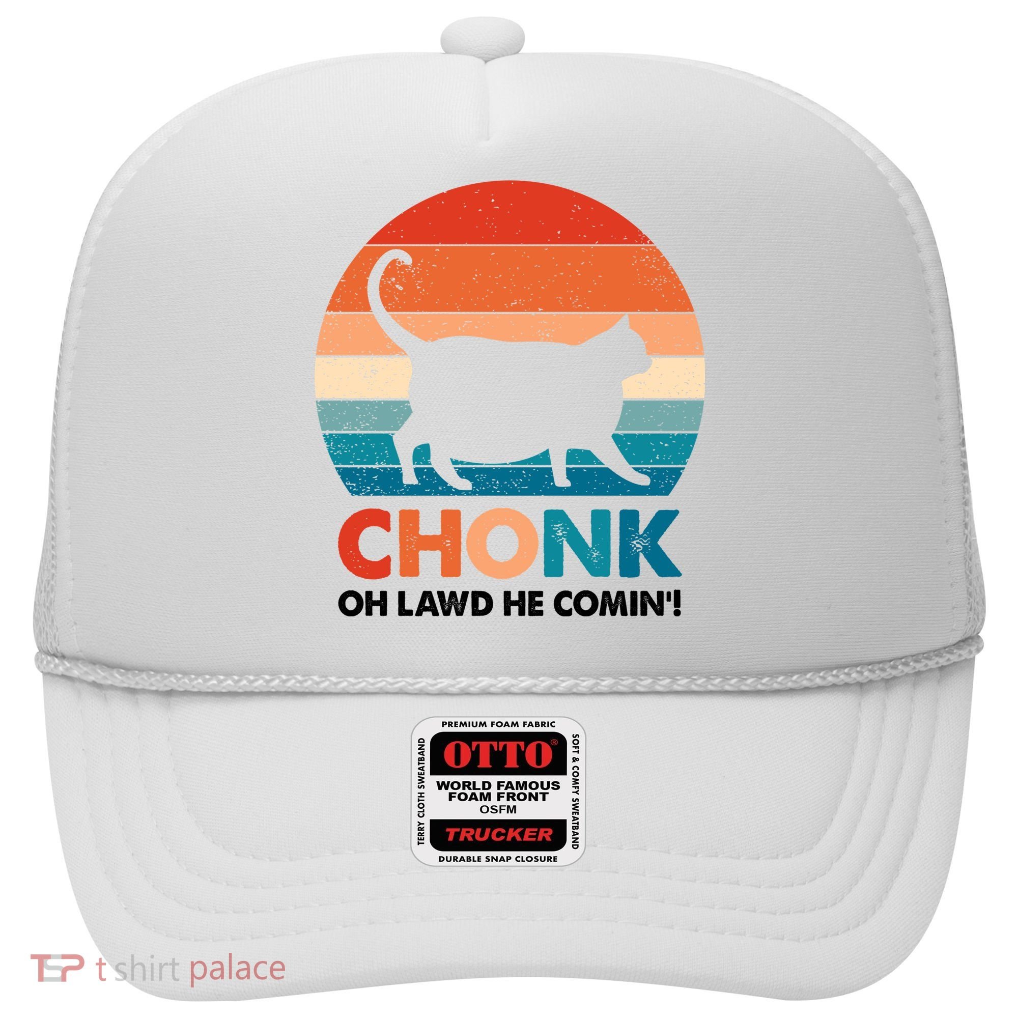 Chonk Oh Lawd He Comin Funny Fat Cat Hat