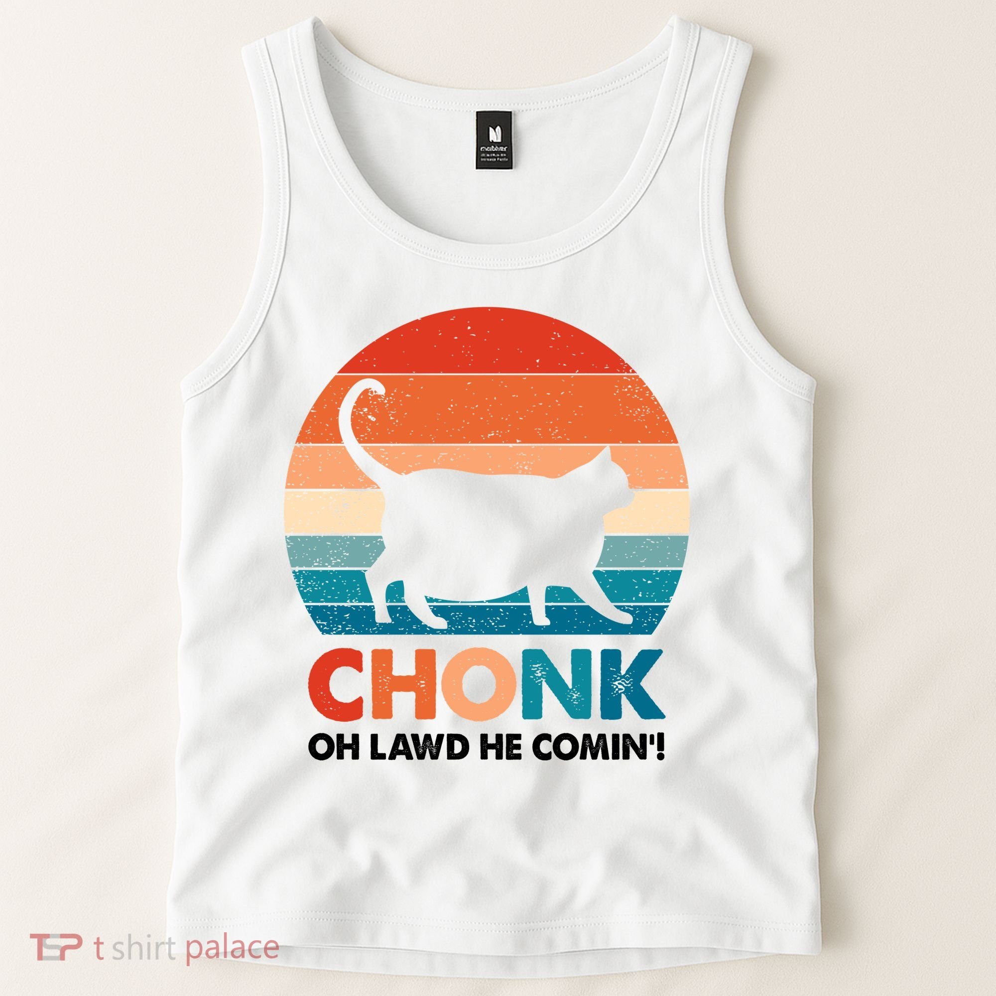 Chonk Oh Lawd He Comin Funny Fat Cat Tank Top