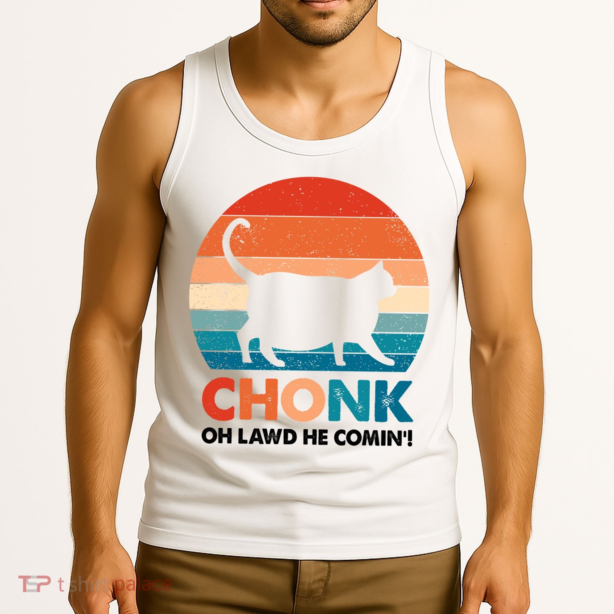 Chonk Oh Lawd He Comin Funny Fat Cat Tank Top