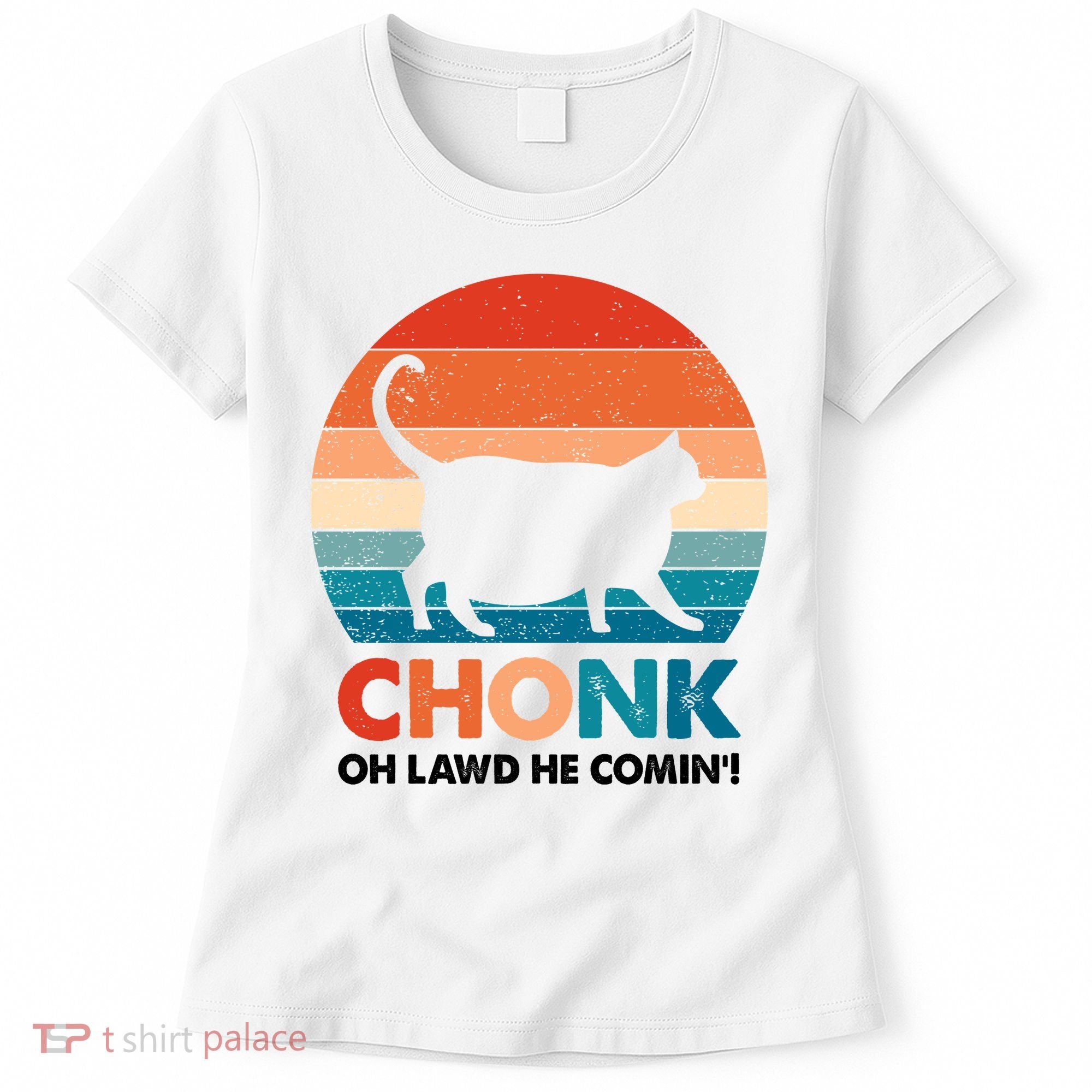 Chonk Oh Lawd He Comin Funny Fat Cat Women's T-Shirt