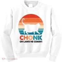 Chonk Oh Lawd He Comin Funny Fat Cat Kids Sweatshirt thumb 0