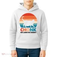 Chonk Oh Lawd He Comin Funny Fat Cat Kids Hoodie thumb 4
