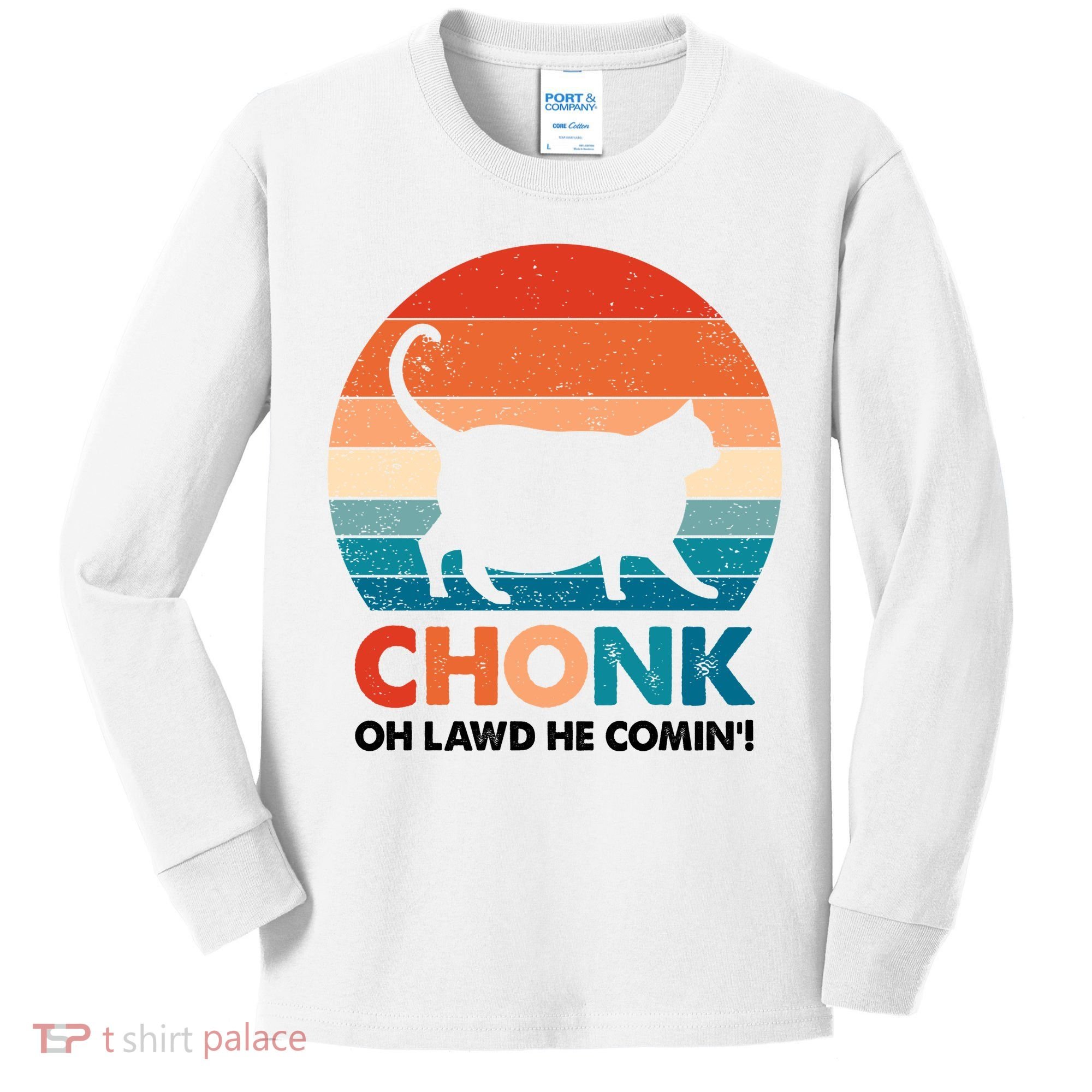 Chonk Oh Lawd He Comin Funny Fat Cat Kids Long Sleeve Shirt