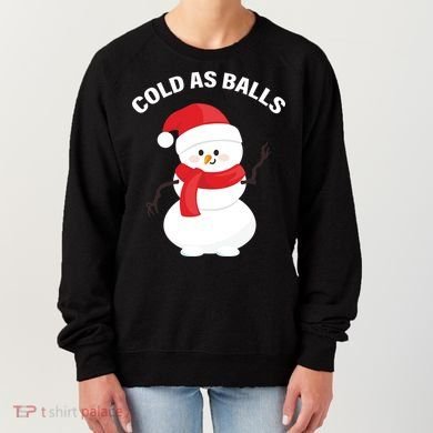 Cold As Balls Winter Snowman Women's Sweatshirt