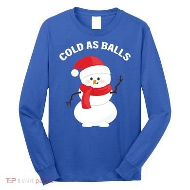 Cold As Balls Winter Snowman Long Sleeve Shirt