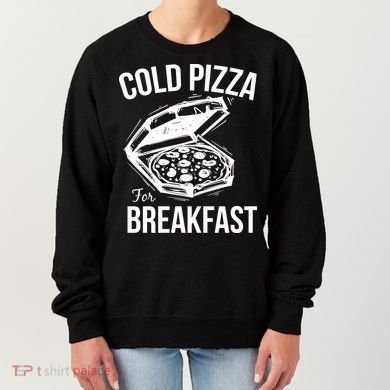 Cold Pizza For Breakfast Women's Sweatshirt