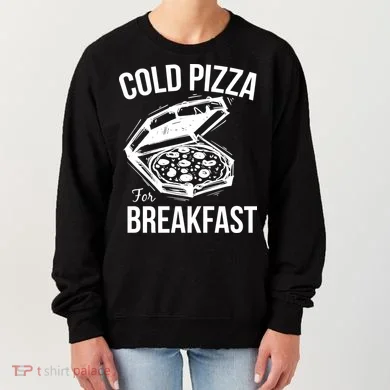 Cold Pizza For Breakfast Women's Sweatshirt
