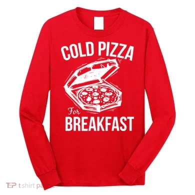 Cold Pizza For Breakfast Long Sleeve Shirt