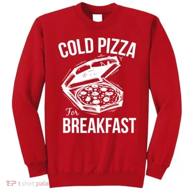 Cold Pizza For Breakfast Sweatshirt
