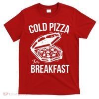 Cold Pizza For Breakfast T-Shirt thumb 0