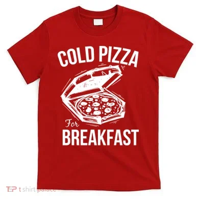 Cold Pizza For Breakfast T-Shirt