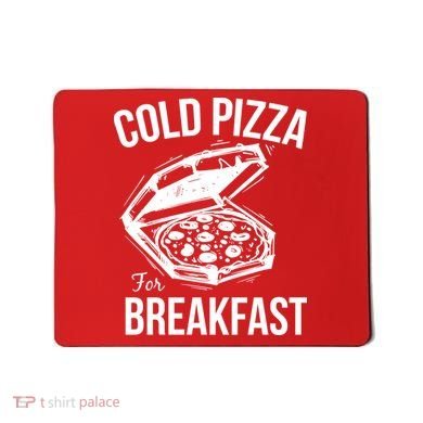 Cold Pizza For Breakfast Mousepad