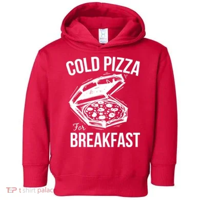 Cold Pizza For Breakfast Toddler Hoodie