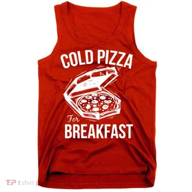 Cold Pizza For Breakfast Tank Top